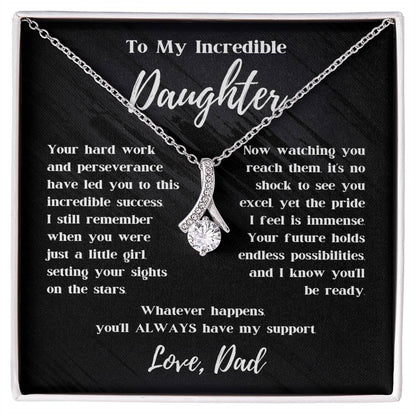 To My Incredible Daughter - Always Have My Support - Alluring Beauty Necklace