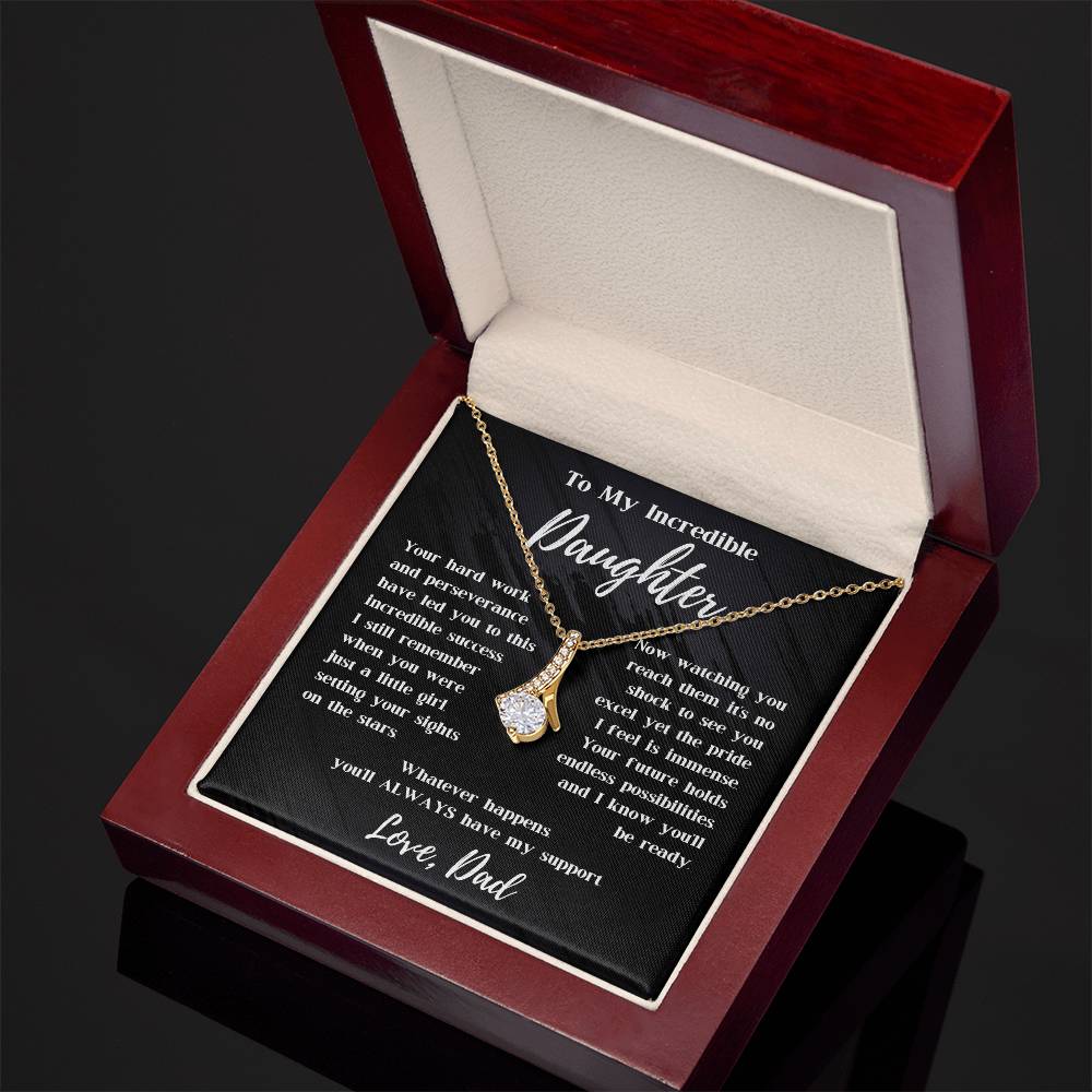 To My Incredible Daughter - Always Have My Support - Alluring Beauty Necklace