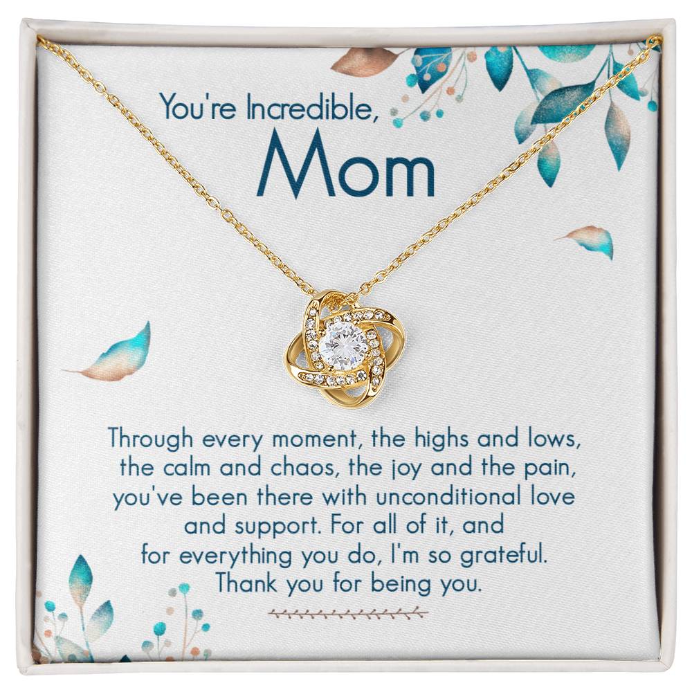 You're Incredible, Mom - Unconditional Love - Love Knot Necklace