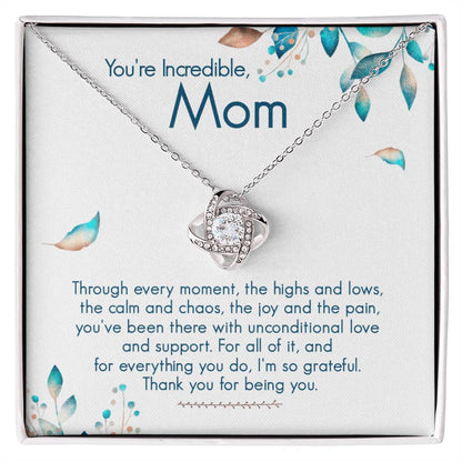 You're Incredible, Mom - Unconditional Love - Love Knot Necklace