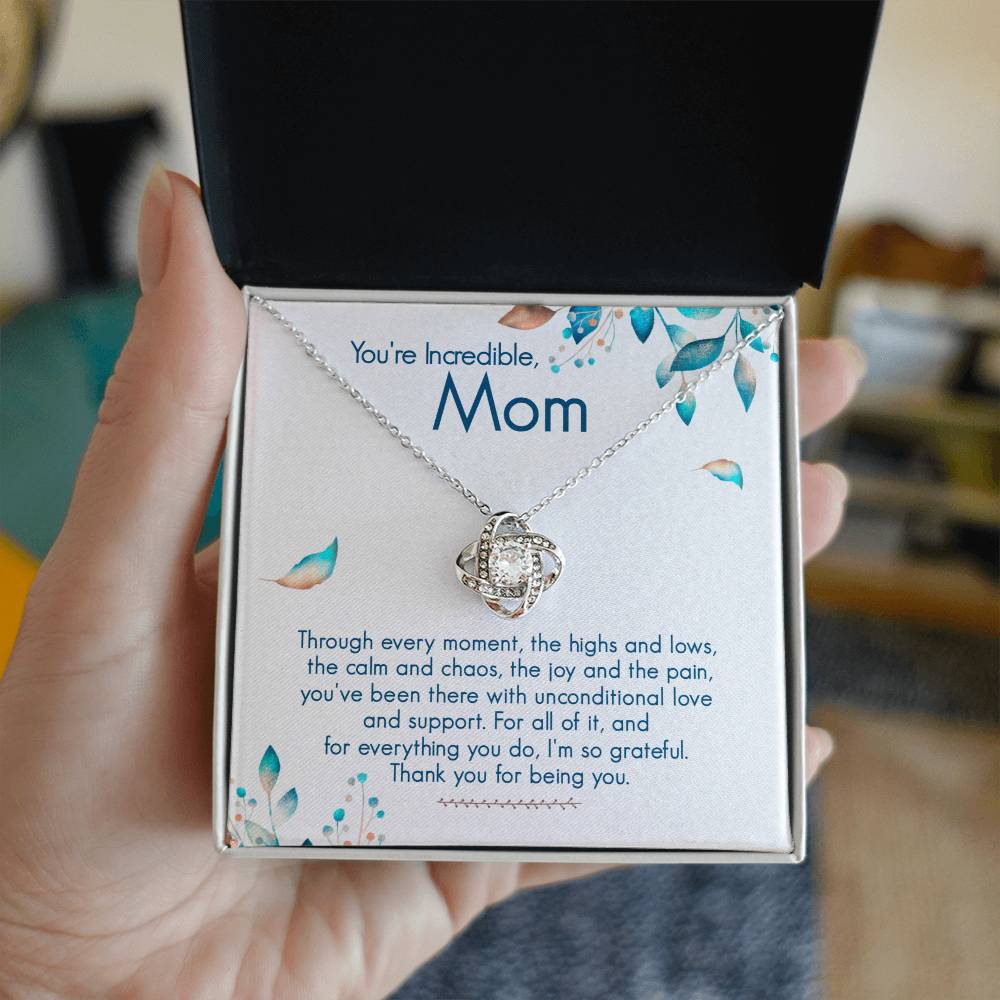 You're Incredible, Mom - Unconditional Love - Love Knot Necklace