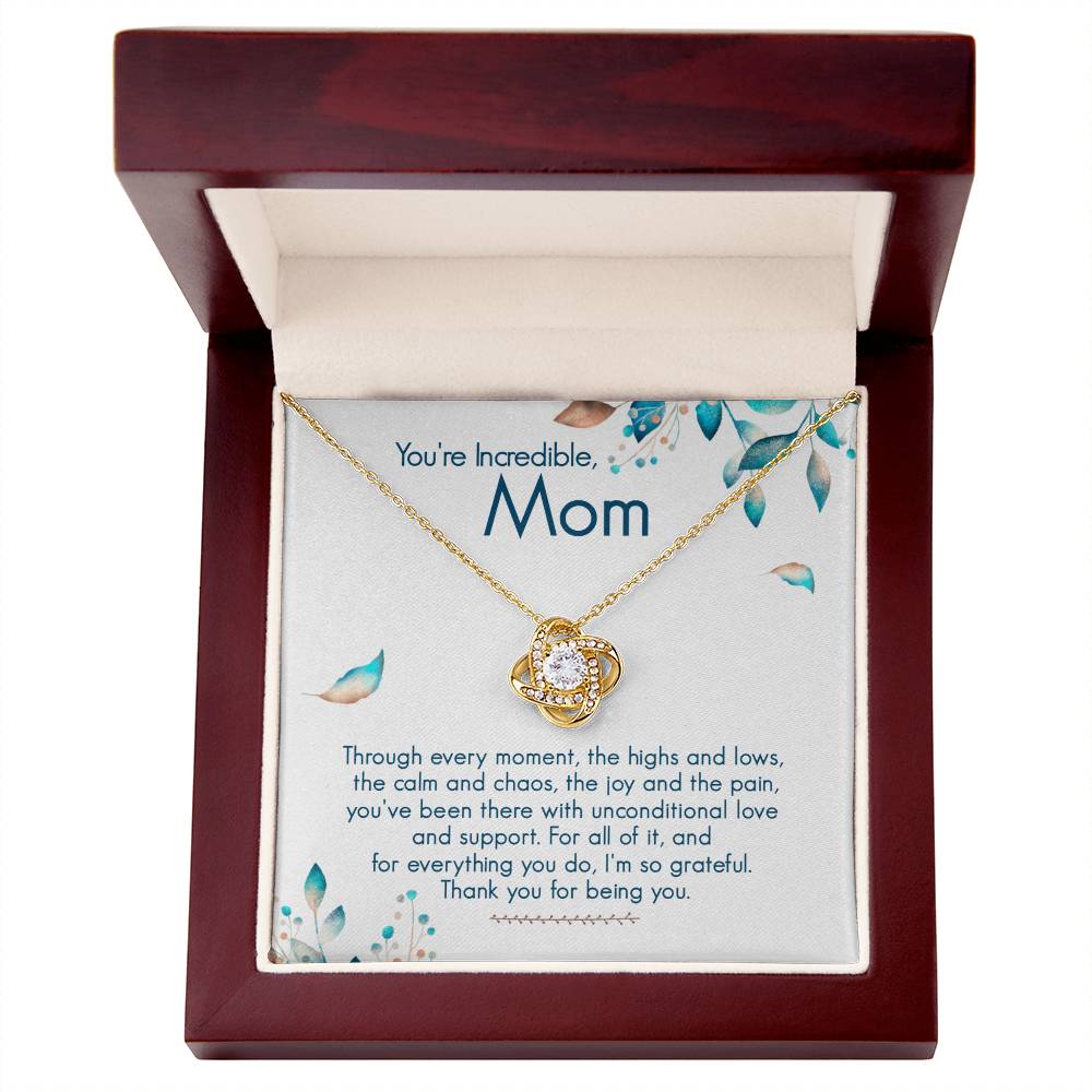 You're Incredible, Mom - Unconditional Love - Love Knot Necklace