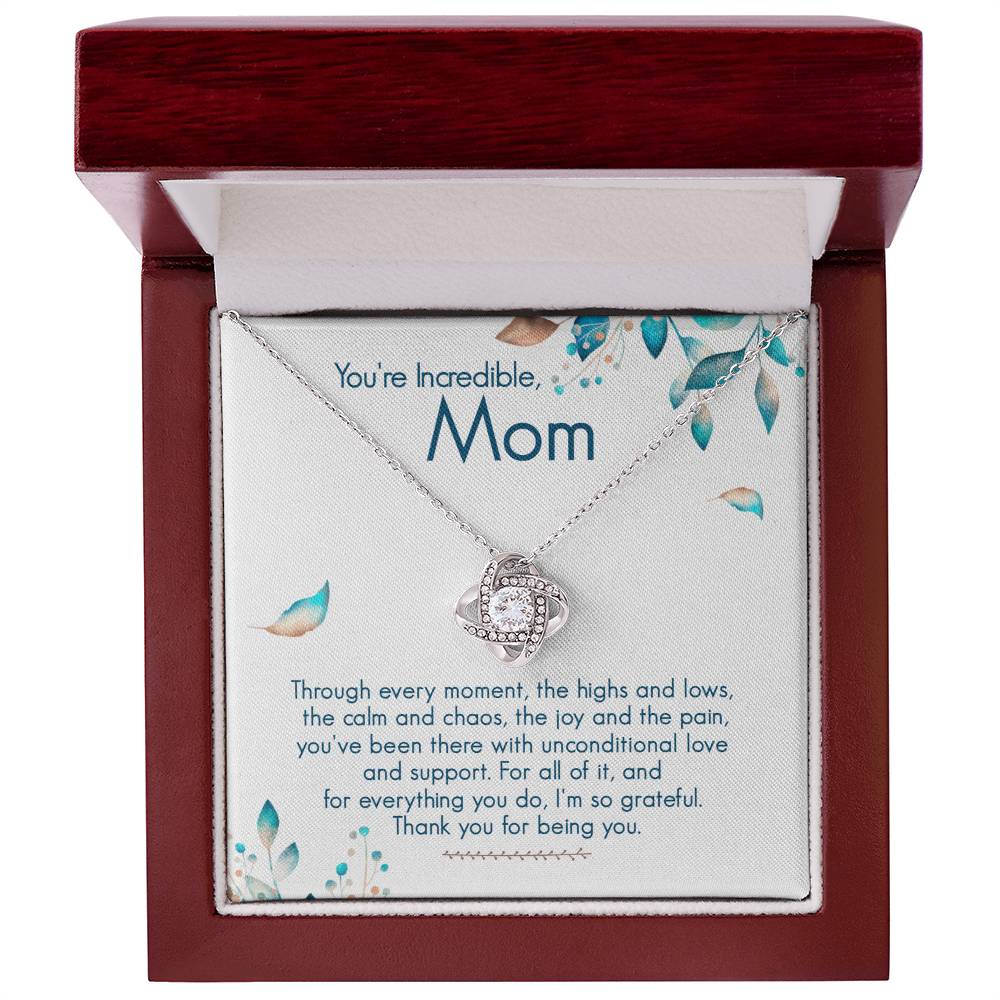 You're Incredible, Mom - Unconditional Love - Love Knot Necklace